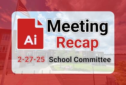 π« School Committee 2-27-25 AI Recap