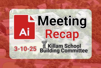 π¨ Killam School Building Committee 3-10-25 AI Recap