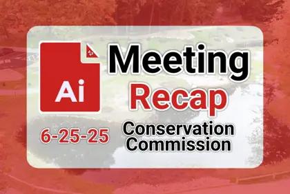ποΈ Conservation Commission 6-25-25 AI Recap
