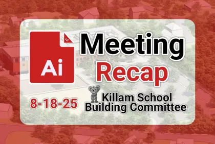 π¨ Killam School Building Committee 8-18-25 AI Recap