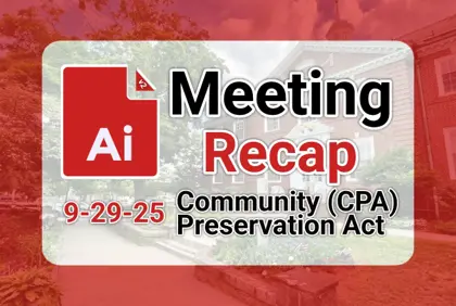 π° Community Preservation Act Study Committee 9-29-25 AI Recap