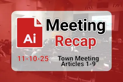 πͺ Town Meeting 11-10-25 (Articles 1-9) AI Recap