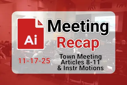 πͺ Town Meeting 11-17-25 (Articles 8-11 & Instr Motions) AI Recap