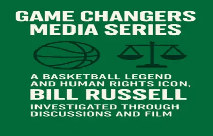 🏀 A Legacy of Leadership: Game Changers Media Series features Bill Russell