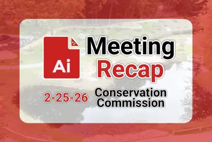 🏞️ Conservation Commission 2-25-26 AI Recap