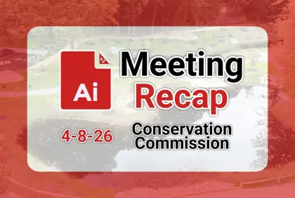 🏞️ Conservation Commission 4-8-26 AI Recap