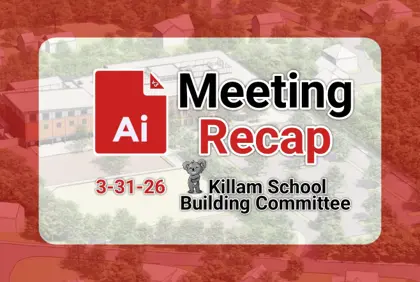 ๐จ Killam School Building Committee 3-31-26 AI Recap