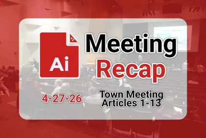 ๐ช Town Meeting 4-27-26 (Articles 1-13) AI Recap