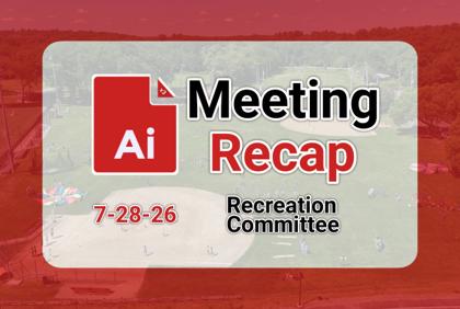 ๐พ Recreation Committee 7-28-26 AI Recap